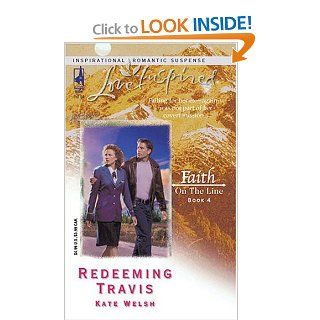 Redeeming Travis Faith on the Line #4 (Love Inspired #271) Kate Welsh 9780373872817 Books
