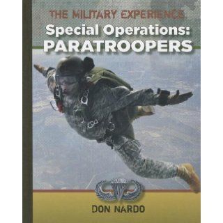 Special Operations Paratroopers (The Military Experience) Don Nardo 9781599353609 Books