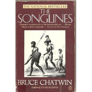 The Songlines Bruce Chatwin 9780140094299 Books