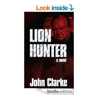 Lion Hunter eBook John Clarke Kindle Store