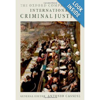 The Oxford Companion to International Criminal Justice Antonio Cassese 9780199238323 Books
