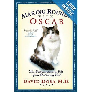 Making Rounds with Oscar The Extraordinary Gift of an Ordinary Cat David Dosa 9781401323233 Books
