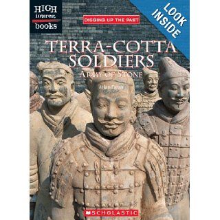 Terra Cotta Soldiers Army of Stone (High Interest Books Digging Up the Past) Arlan Dean 9780516251240 Books