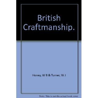 British Craftmanship. W B & Turner, W J Honey Books