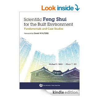 Scientific Feng Shui for the Built Environment   Fundamentals and Case Studies eBook Michael Y. Mak, Albert T. So Kindle Store