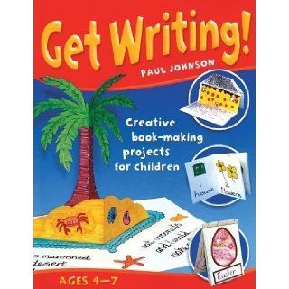 Get Writing Creative Book making Projects for Children by Johnson, Paul published by Pembroke Pub Ltd (2006) Books