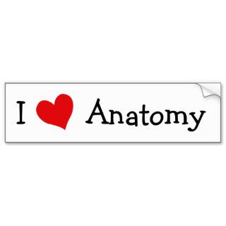 I Love Anatomy Bumper Stickers