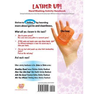 Lather Up Hand Washing Activity Handbook (Strive to Thrive) (9781883822422) Terrific Science Press, Mickey Sarquis Books