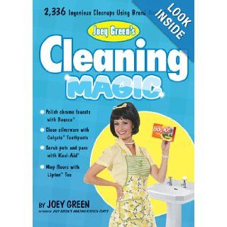 Joey Green's Cleaning Magic 2, 336 Ingenious Cleanups Using Brand Name Products Joey Green Books