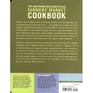 The San Francisco Ferry Plaza Farmer's Market Cookbook A Comprehensive Guide to Impeccable Produce Plus 130 Seasonal Recipes Peggy Knickerbocker, Christopher Hirsheimer, Alice Waters 9780811844628 Books