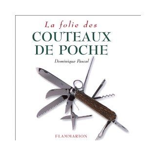 La folie des couteaux de poche Dominique Pascal 9782082010726 Books