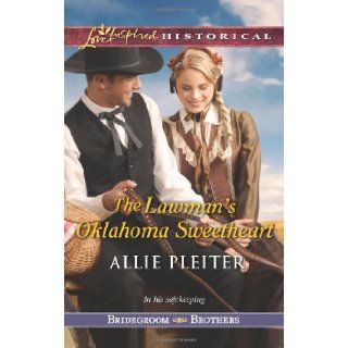 The Lawman's Oklahoma Sweetheart (Love Inspired HistoricalBridegroom Brothers) Allie Pleiter 9780373282678 Books