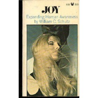 Joy; expanding human awareness, by William C. Schutz Will Schutz Books