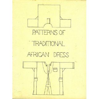 Patterns of Traditional African Dress   Drawings of the Howard University, School of Human Ecology   Susan Aradeon Collection of African Dress and the West African Collection of African Dress (Supported by a Grant from the National Endowment for the Humani
