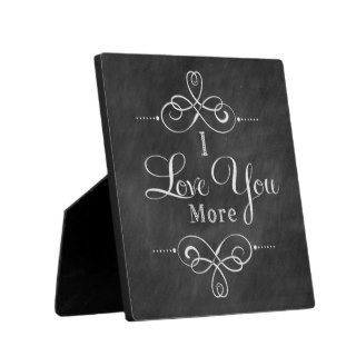 I Love You More Plaque Chalkboard Style