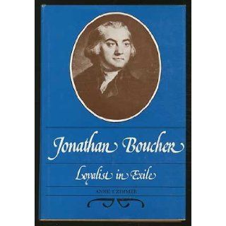 Jonathan Boucher, loyalist in exile Anne Y Zimmer 9780814315927 Books