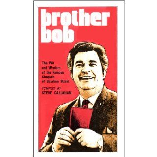 Brother Bob The Wit and Wisdom of the Famous Chaplain of Bourbon Street Bob Harrington, Steve Callahan Books