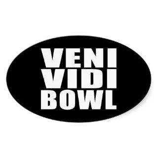 Funny Bowling Quotes Jokes  Veni Vidi Bowl Oval Sticker