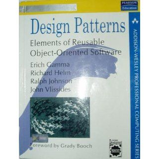 Design Patterns Elements of Reusable Object Oriented Software Erich Gamma, Richard Helm, Ralph Johnson, John Vlissides 0785342633610 Books