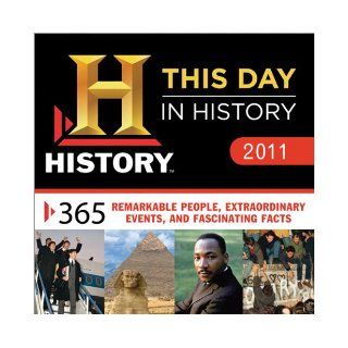 2011 History This Day in History boxed calendar 365 Remarkable People, Extraordinary Events, and Fascinating Facts History Channel 9781402242496 Books