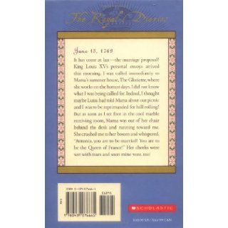 The Royal Diaries Marie Antoinette, Princess of Versailles, Austria France, 1769 (The Royal Diaries) Kathryn Lasky 9780439076661  Children's Books