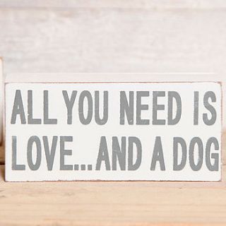 all you need is love and a dog sign by red berry apple