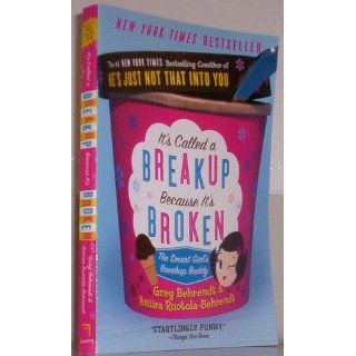 It's Called a Breakup Because It's Broken The Smart Girl's Break Up Buddy Greg Behrendt, Amiira Ruotola Behrendt 9780767921961 Books