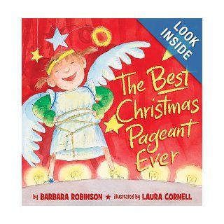 The Best Christmas Pageant Ever (picture book edition) Barbara Robinson, Laura Cornell 9780060890742  Children's Books