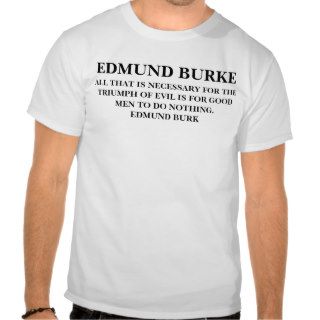 EDMUND BURKE  Quote   T SHIRT