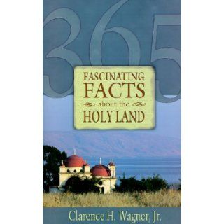 365 Fascinating Facts about Holy Land Clarence M. Wagner 9780892214891 Books