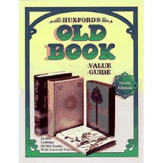 Huxford's Old Book Value Guide (9th ed) (9780891457817) Bob Huxford, Sharon Huxford Books