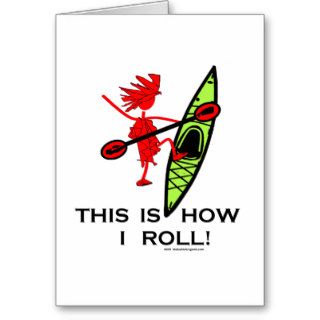 This is how I roll (Kayak) Greeting Cards