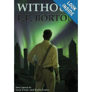 Without E.E. Borton, Sean Chase, Keith Foster 9780989297929 Books
