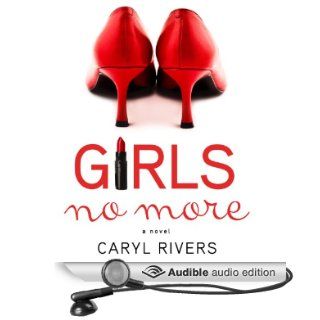 Girls No More A Novel (Audible Audio Edition) Caryl Rivers, Dara Rosenberg Books