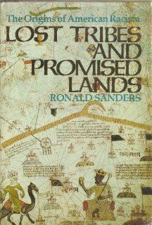 Lost Tribes and Promised Lands The Origins of American Racism Ronald Sanders 9780316770088 Books
