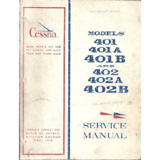 Cessna 401, 402 Service Manual (Models 401, 401A, 401B and 402, 402A, and 402B) Cessna Books