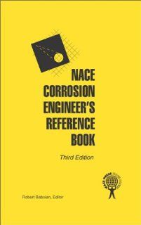 NACE Corrosion Engineer's Reference Book (3rd Edition) Robert Baboian, R. S. Treseder, National Association of Corrosion Engineers 9781575901275 Books
