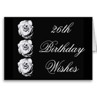 26th Birthday Wishes, black & white roses Cards