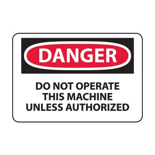 Osha Compliance Danger Sign   Danger (Do Not Operate This Machine Unless Authorized)   High Impact Plastic