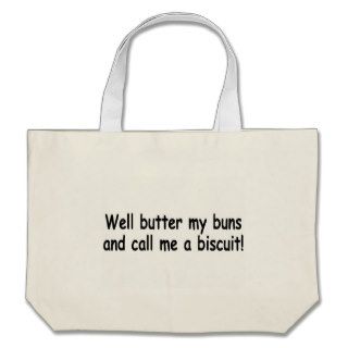 Butter My Buns And Call Me A Biscuit Canvas Bag