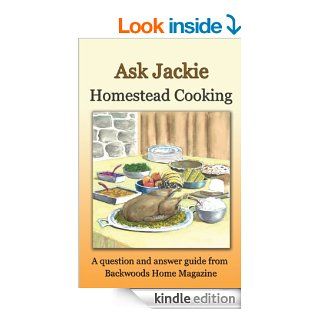 Ask Jackie Homestead cooking   Kindle edition by Jackie Clay Atkinson, Backwoods Home Magazine. Cookbooks, Food & Wine Kindle eBooks @ .
