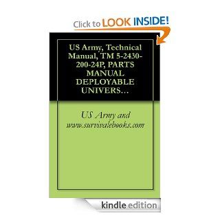 US Army, Technical Manual, TM 5 2430 200 24P, PARTS MANUAL DEPLOYABLE UNIVERSAL COMBAT EARTHMOVER (DEUCE) 30/30 (MODEL DV100) NSN 2430 01 423 2819) PIN 7RR00003 UP (MACHINE) 4CW00222 UP (ENGINE) eBook US Army and www.survivalebooks Kindle Store