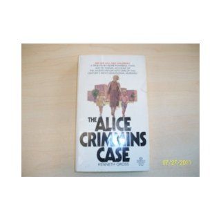 The Alice Crimmins Case Kenneth Gross 9780345250728 Books