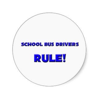 School Bus Drivers Rule Round Sticker