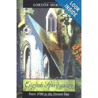 English Spirituality From 1700 to the Present Day Gordon Mursell 9780664225056 Books