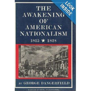 Awakening of American Nationalism (New American Nation) George Dangerfield 9780060109455 Books