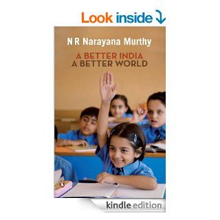 A BETTER INDIA A BETTER WORLD eBook N. R. Narayana MURTHY Kindle Store