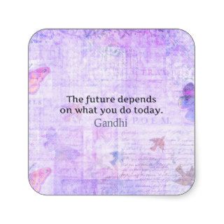 The future depends on what you do today QUOTE Square Stickers