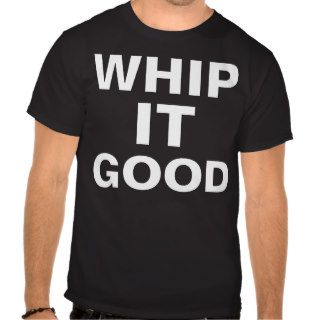 WHIP IT GOOD   Funny 80's T shirt