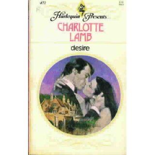 Desire (Harlequin Presents edition, 472) Charlotte Lamb, Harlequin Presents 9780373104727 Books